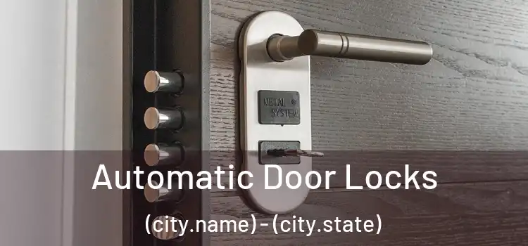  Automatic Door Locks (city.name) - (city.state)
